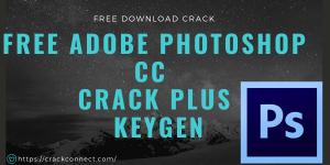 Adobe Photoshop Crack 2022 with Serial key (Full) 32&64 Bit