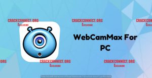 WebcamMax 8.1.0.3 Crack + Keygen [Latest-Version]